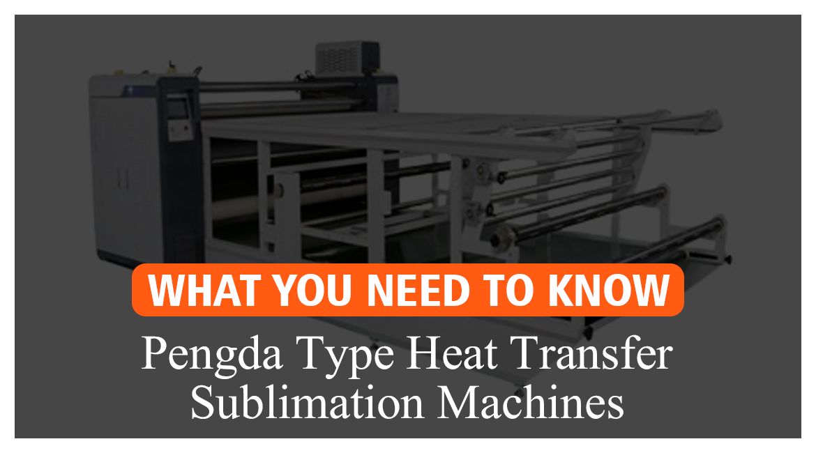 What You Need to Know Pengda Type Heat Transfer Sublimation Machines